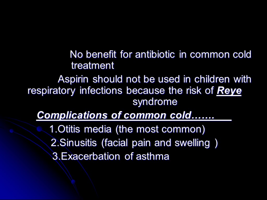 No benefit for antibiotic in common cold treatment Aspirin should not be used in